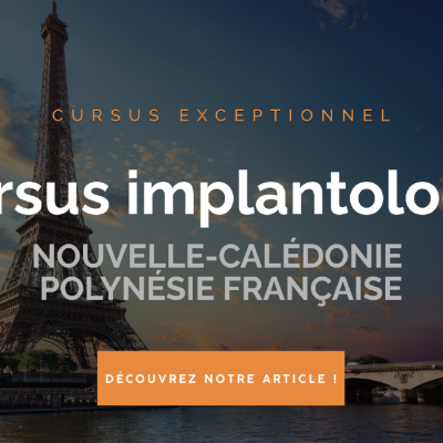 Cursus exceptionnel en implantologie – Nouvelle-Calédonie et Polynésie Française.